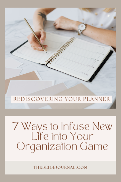 Rediscovering Your Planner: 7 Ways to Infuse New Life into Your Organization Game